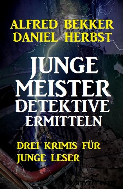 Cover of the book Junge Meisterdetektive ermitteln by Alfred Bekker, Daniel Herbst, BEKKERpublishing
