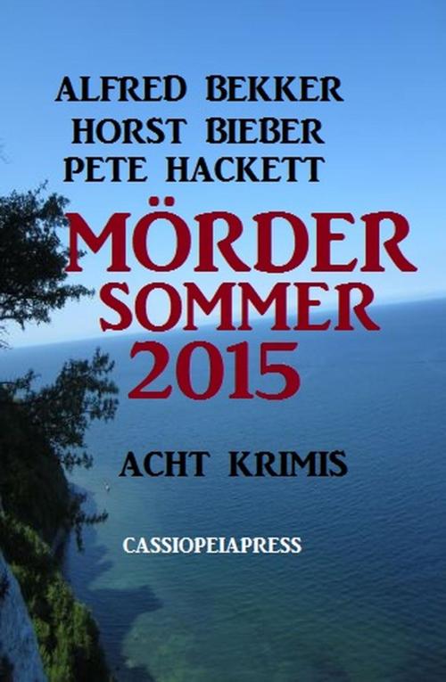Cover of the book Acht Krimis - Mördersommer 2015 by Alfred Bekker, Horst Bieber, Pete Hackett, BEKKERpublishing
