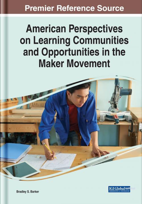 Cover of the book American Perspectives on Learning Communities and Opportunities in the Maker Movement by Bradley S. Barker, IGI Global
