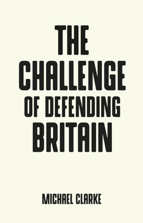 Cover of the book The challenge of defending Britain by Michael Clarke, Manchester University Press