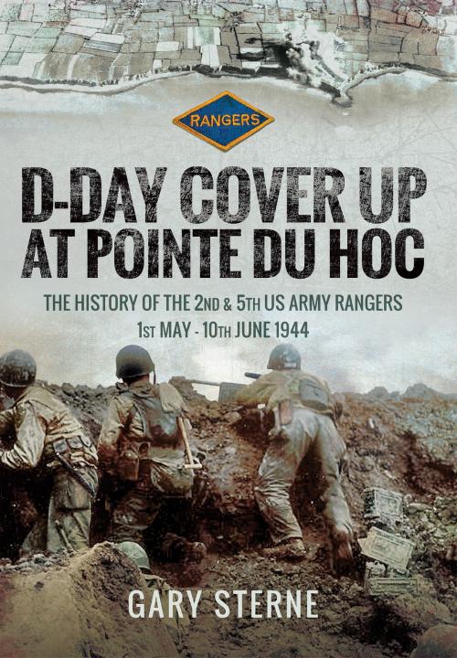 Cover of the book D-Day Cover Up at Pointe du Hoc by Gary Sterne, Pen and Sword