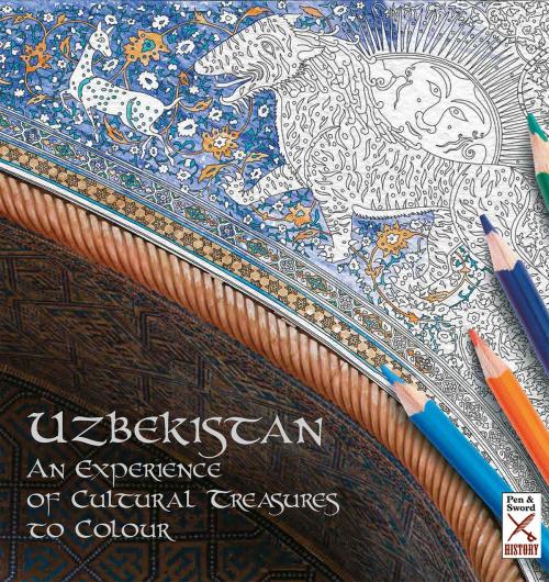 Cover of the book Uzbekistan by Lola Karimova-Tillyaeva, Pen and Sword
