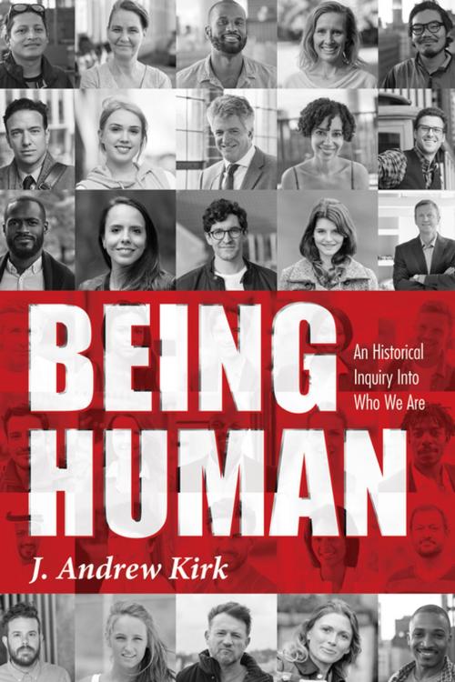 Cover of the book Being Human by J. Andrew Kirk, Wipf and Stock Publishers