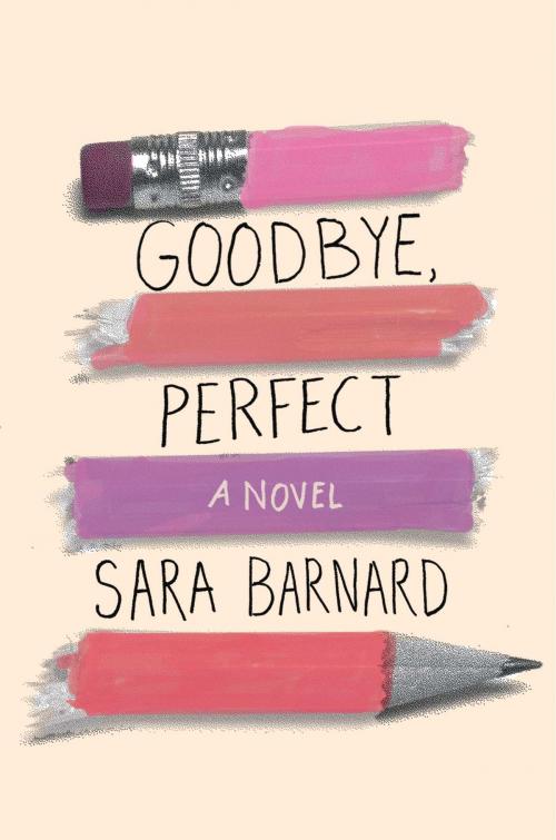 Cover of the book Goodbye, Perfect by Sara Barnard, Simon Pulse