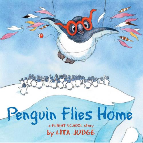 Cover of the book Penguin Flies Home by Lita Judge, Atheneum Books for Young Readers