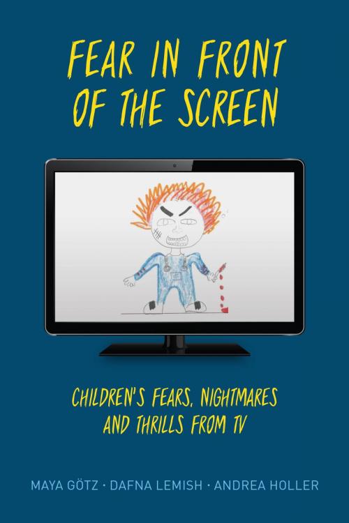 Cover of the book Fear in Front of the Screen by Maya Götz, Dafna Lemish, Andrea Holler, Rowman & Littlefield Publishers