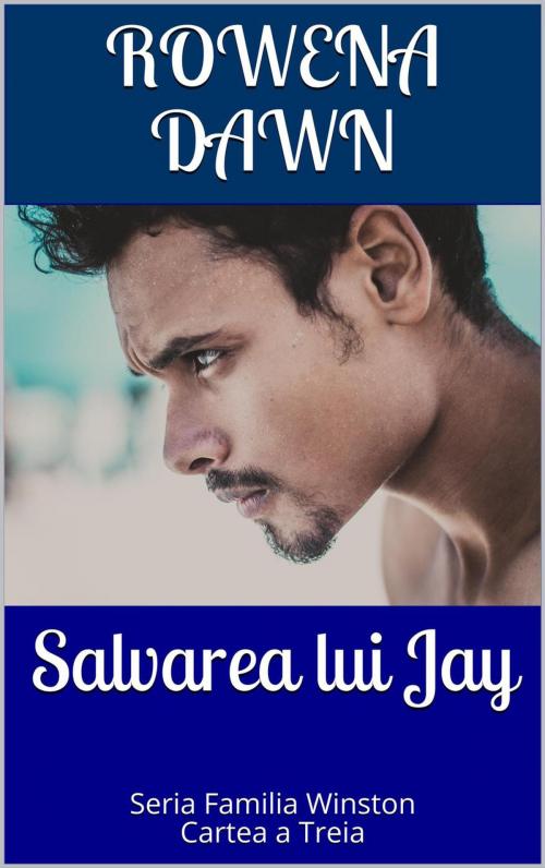 Cover of the book Salvarea lui Jay by Rowena Dawn, Scarlet Leaf Publishing House