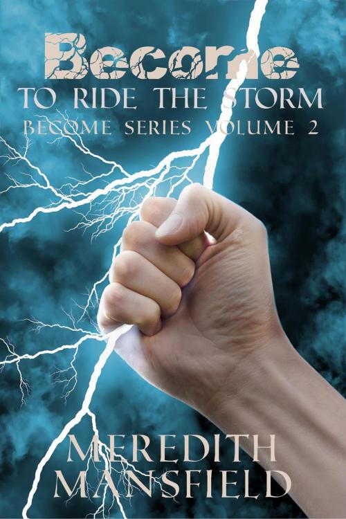 Cover of the book Become: To Ride the Storm by Meredith Mansfield, Meredith Mansfield
