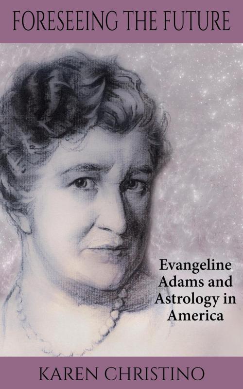 Cover of the book Foreseeing the Future: Evangeline Adams and Astrology in America by Karen Christino, Karen Christino