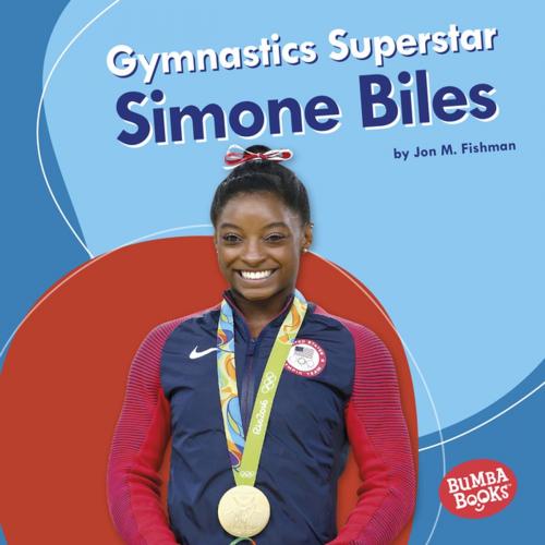Cover of the book Gymnastics Superstar Simone Biles by Jon M. Fishman, Lerner Publishing Group