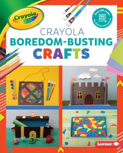 Cover of the book Crayola ® Boredom-Busting Crafts by Rebecca Felix, Lerner Publishing Group