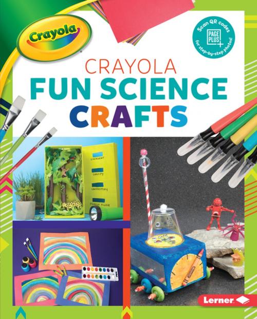 Cover of the book Crayola ® Fun Science Crafts by Rebecca Felix, Lerner Publishing Group