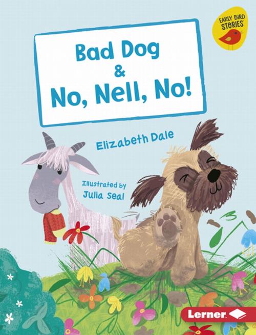 Cover of the book Bad Dog & No, Nell, No! by Elizabeth Dale, Lerner Publishing Group