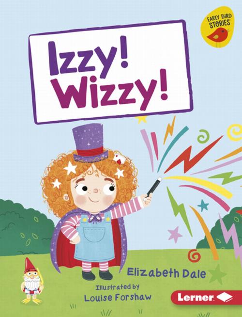 Cover of the book Izzy! Wizzy! by Elizabeth Dale, Lerner Publishing Group