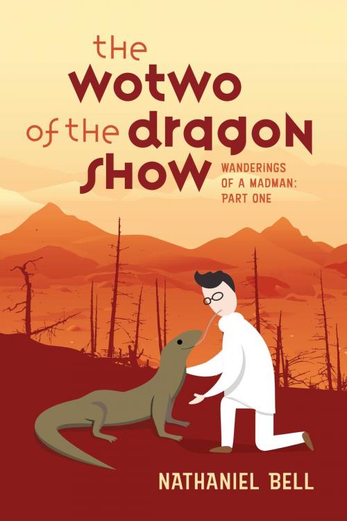 Cover of the book The Wotwo of the Dragon Show by Nathaniel Bell, BookBaby
