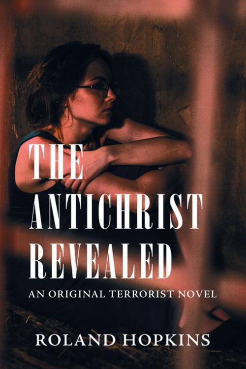 Cover of the book The Antichrist Revealed by Roland Hopkins, AuthorHouse