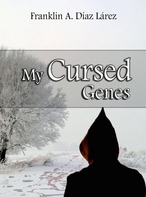 Cover of the book My Cursed Genes by Franklin A. Díaz Lárez, Babelcube Inc.