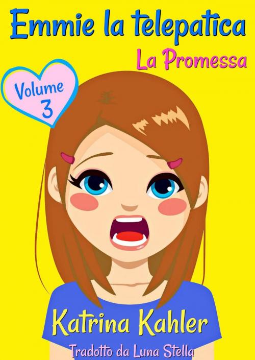 Cover of the book Emmie la telepatica - Volume 3: La Promessa by Katrina Kahler, Babelcube Inc.