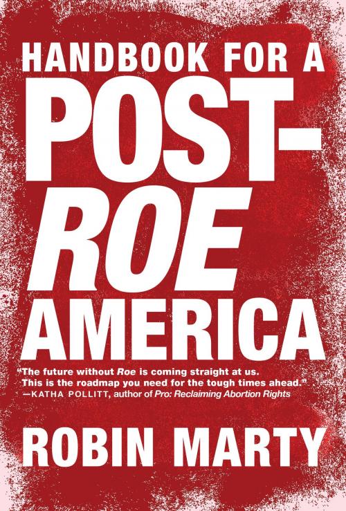 Cover of the book Handbook for a Post-Roe America by Robin Marty, Seven Stories Press