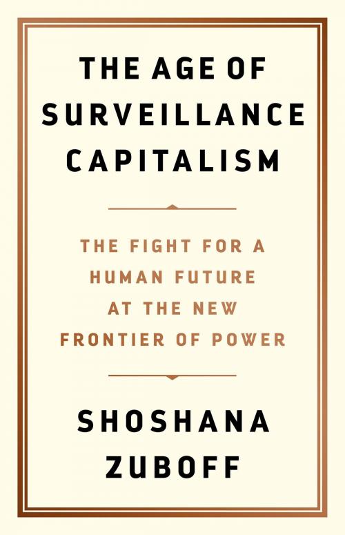 Cover of the book The Age of Surveillance Capitalism by Shoshana Zuboff, PublicAffairs