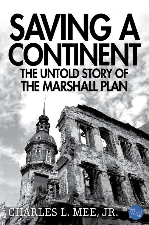 Cover of the book Saving a Continent: The Untold Story of the Marshall Plan by Charles L. Mee Jr., New Word City, Inc.