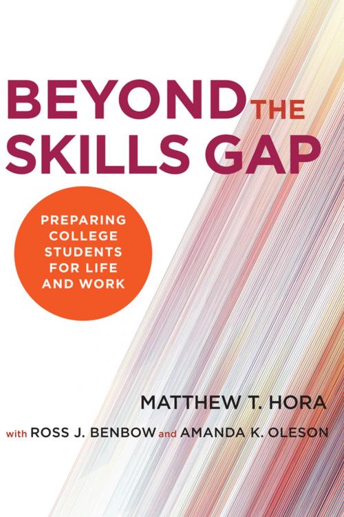Cover of the book Beyond the Skills Gap by Matthew T. Hora, Ross J. Benbow, Amanda K. Oleson, Harvard Education Press