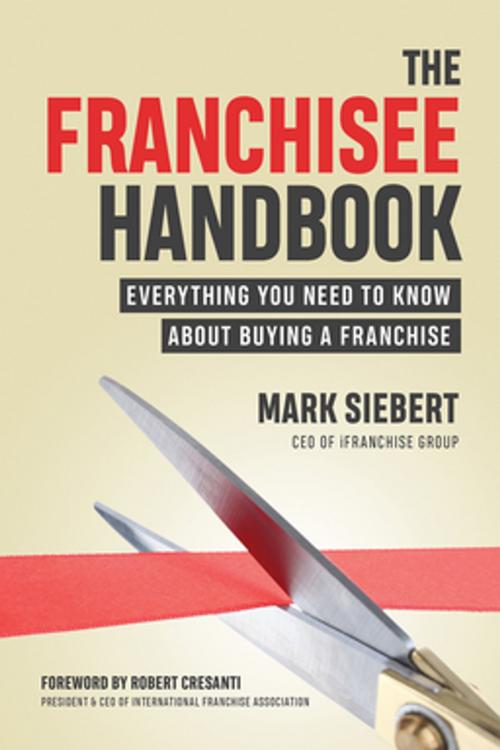 Cover of the book The Franchisee Handbook by Mark Siebert, Entrepreneur Press