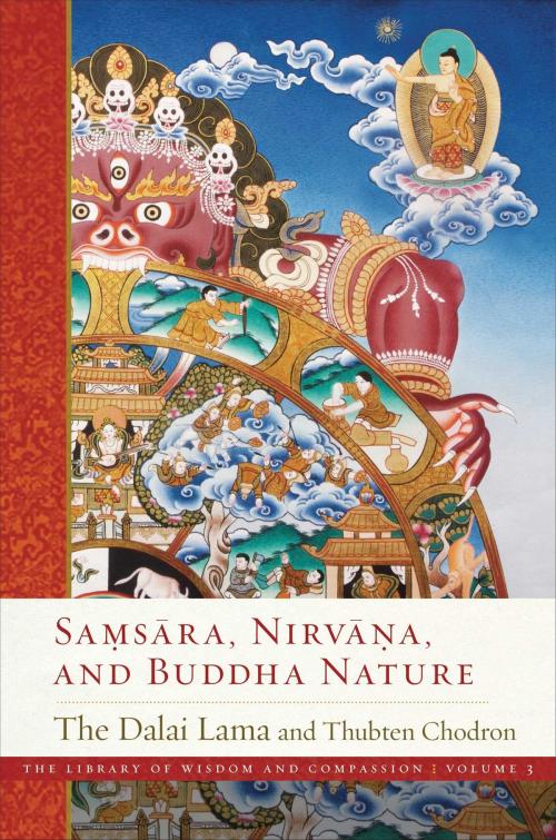 Cover of the book Samsara, Nirvana, and Buddha Nature by His Holiness the Dalai Lama, Thubten Chodron, Wisdom Publications