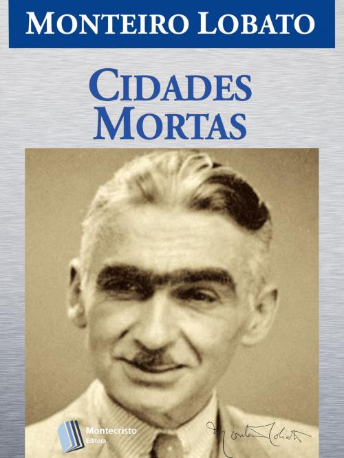 Cover of the book Cidades Mortas by Monteiro Lobato, Montecristo Editora