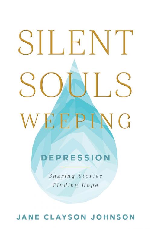 Cover of the book Silent Souls Weeping: Depression—Sharing Stories, Finding Hope by Jane Clayson Johnson, Deseret Book Company
