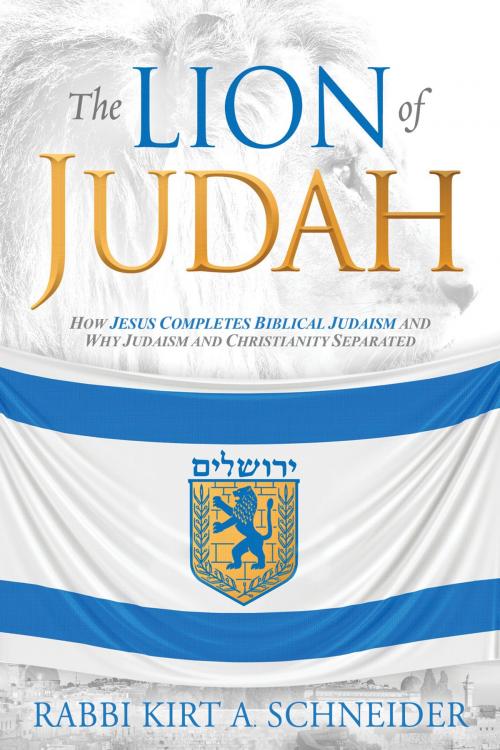 Cover of the book The Lion of Judah by Rabbi Kirt A. Schneider, Charisma House