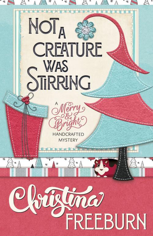 Cover of the book NOT A CREATURE WAS STIRRING by Christina Freeburn, Henery Press