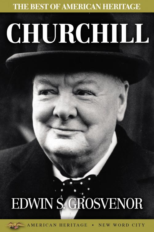 Cover of the book The Best of American Heritage: Churchill by Edwin S. Grosvenor, New Word City, Inc.