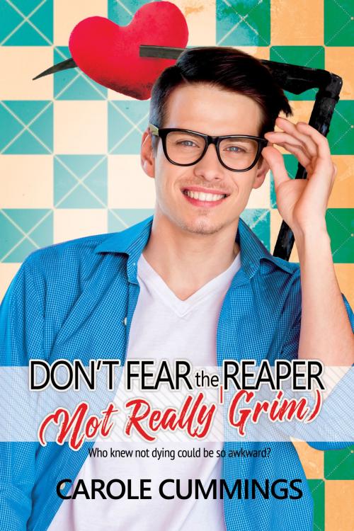 Cover of the book Don't Fear the (Not Really Grim) Reaper by Carole Cummings, Dreamspinner Press