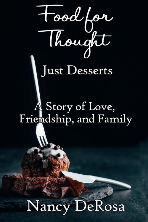 Cover of the book Food for Thought: Just Desserts by Nancy DeRosa, Black Opal Books