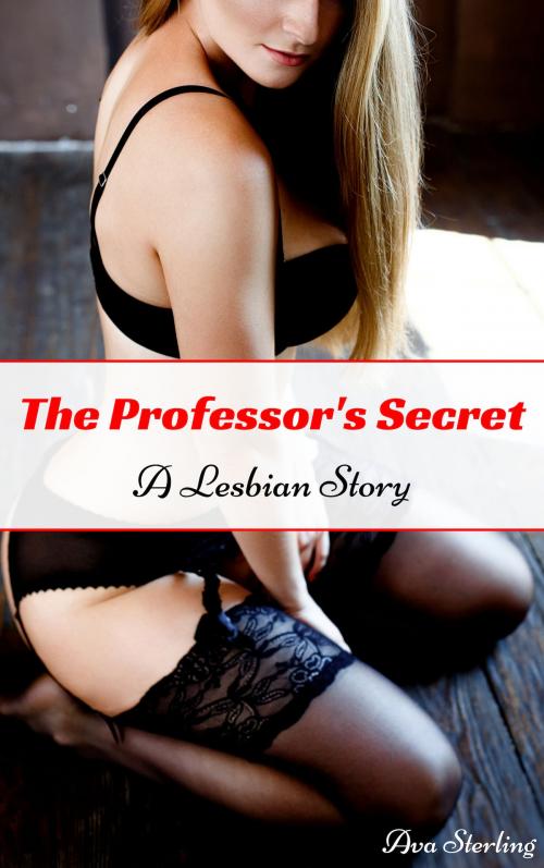 Cover of the book The Professor's Secret: A Lesbian Story by Ava Sterling, Ava Sterling
