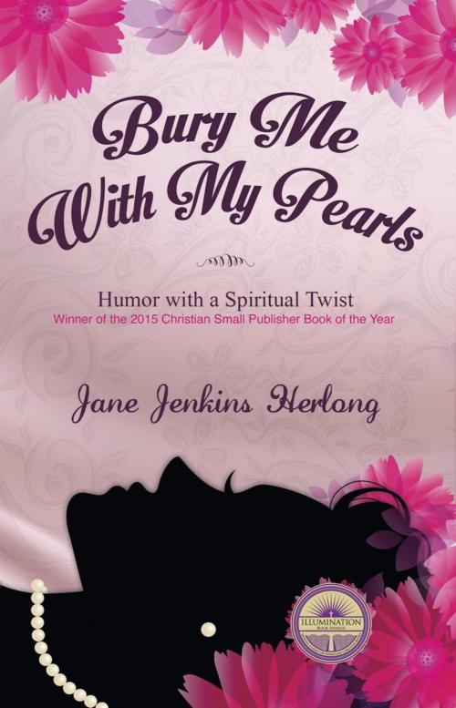 Cover of the book Bury Me with My Pearls by Jane  Jenkins Herlong, Lighthouse Publishing of the Carolinas
