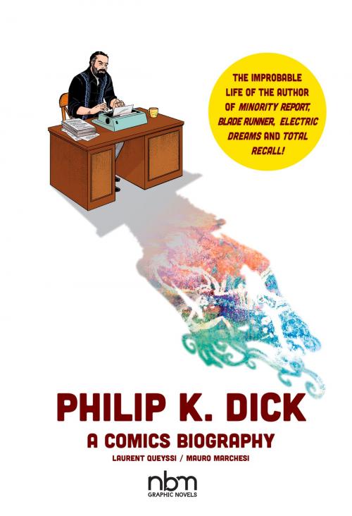 Cover of the book Philip K. Dick by Laurent Queyssi, Mauro Marchesi, NBM Publishing