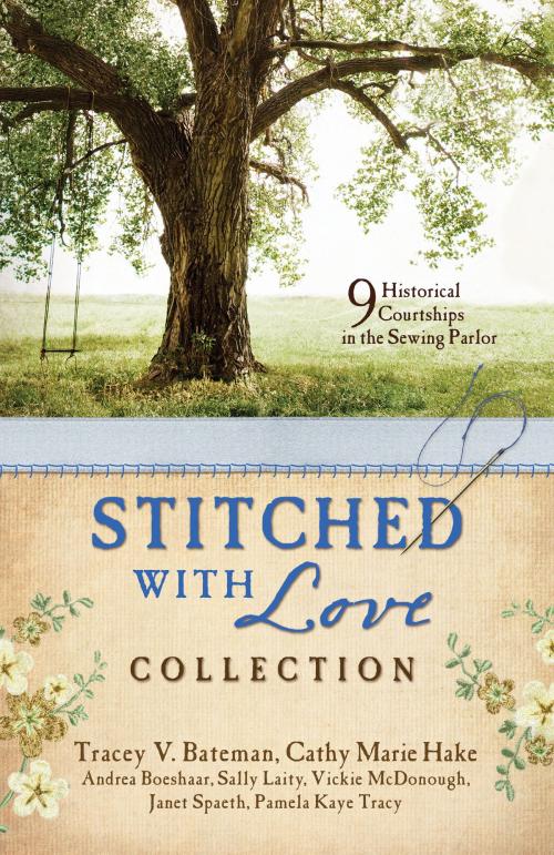 Cover of the book Stitched with Love Romance Collection by Tracey V. Bateman, Andrea Boeshaar, Cathy Marie Hake, Sally Laity, Vickie McDonough, Janet Spaeth, Pamela Kaye Tracy, Barbour Publishing, Inc.