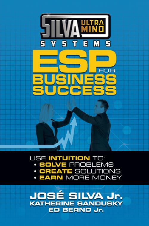 Cover of the book Silva Ultramind Systems ESP for Business Success by Jose Silva Jr., Katherine Sandusky, Ed Bernd Jr., G&D Media