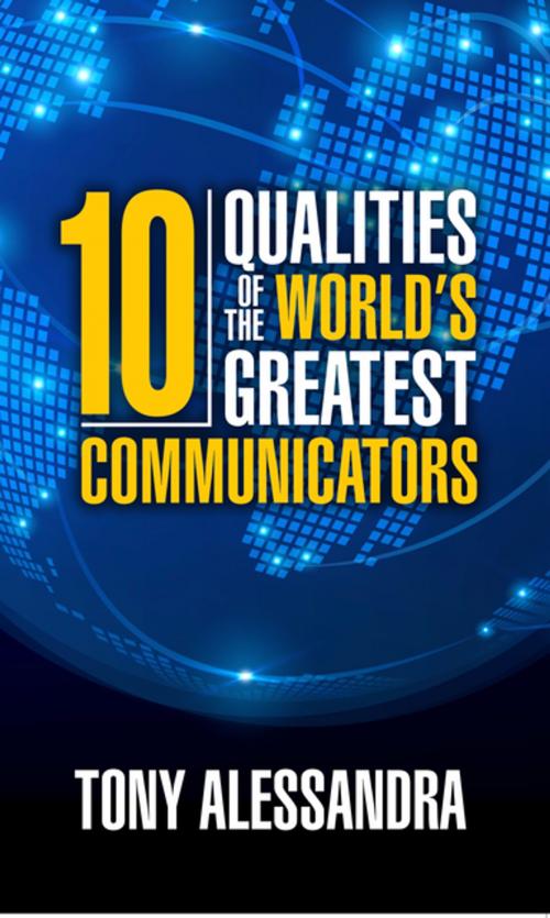 Cover of the book The Ten Qualities of the World's Greatest Communicators by Tony Alessandra, G&D Media