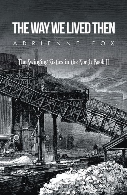 Cover of the book The Way We Lived Then by Adrienne Fox, AuthorHouse UK