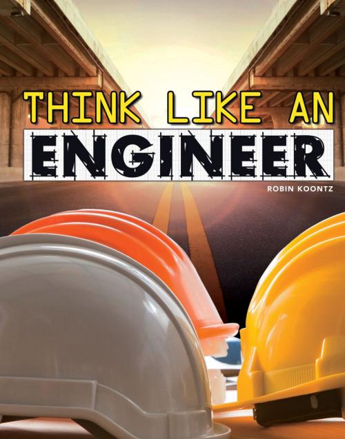 Cover of the book Think Like an Engineer by Robin Koontz, Rourke Educational Media
