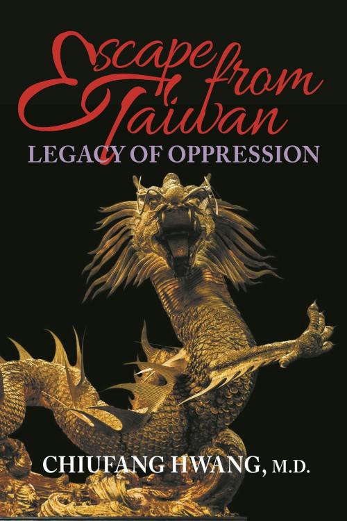 Cover of the book Escape from Taiwan: Legacy of Oppression by Chiufang Hwang, SDP Publishing