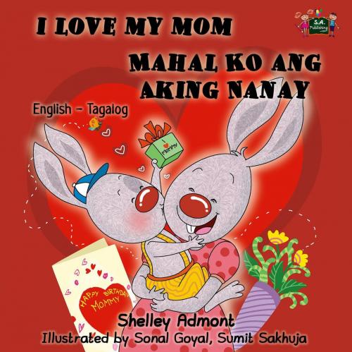 Cover of the book I Love My Mom Mahal Ko ang Aking Nanay by Shelley Admont, KidKiddos Books Ltd.