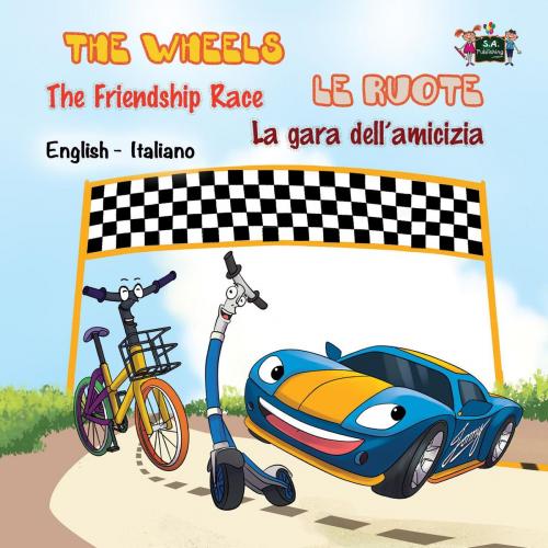 Cover of the book The Wheels The Friendship Race Le ruote La gara dell’amicizia by KidKiddos Books, KidKiddos Books Ltd.