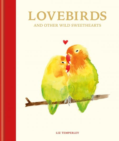 Cover of the book Lovebirds and Other Wild Sweethearts by Abbie Headon, Octopus Books