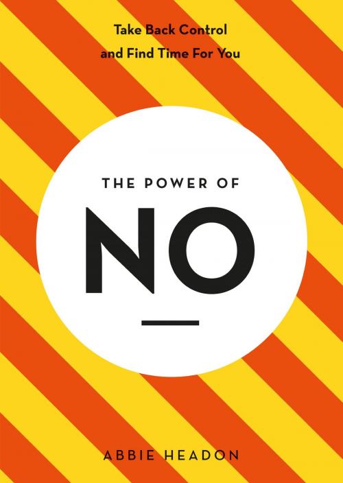 Cover of the book The Power of NO by Abbie Headon, Octopus Books
