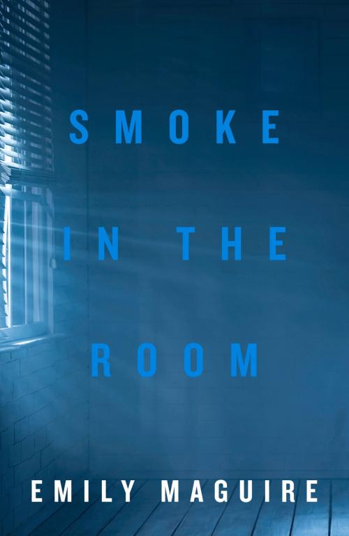 Cover of the book Smoke in the Room by Emily Maguire, Eye Books