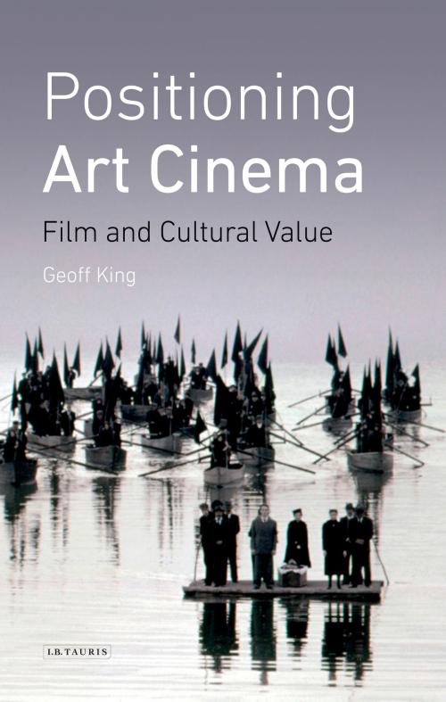 Cover of the book Positioning Art Cinema by Geoff King, Bloomsbury Publishing
